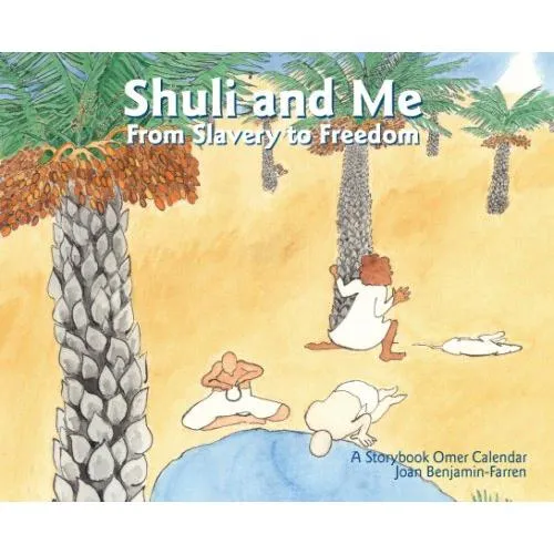 A Children's Omer Calendar: Shuli and Me: From Slavery to Freedom - A Storybook