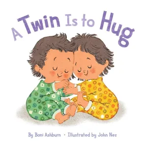 A TWIN IS TO HUG