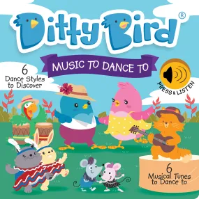 Ditty Bird® Music To Dance To